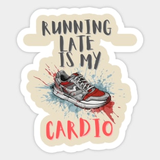 Running late is my cardio Sticker